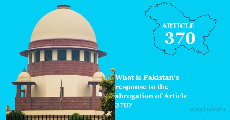 A(370) What is Pakistan's response to the abrogation of Article 370