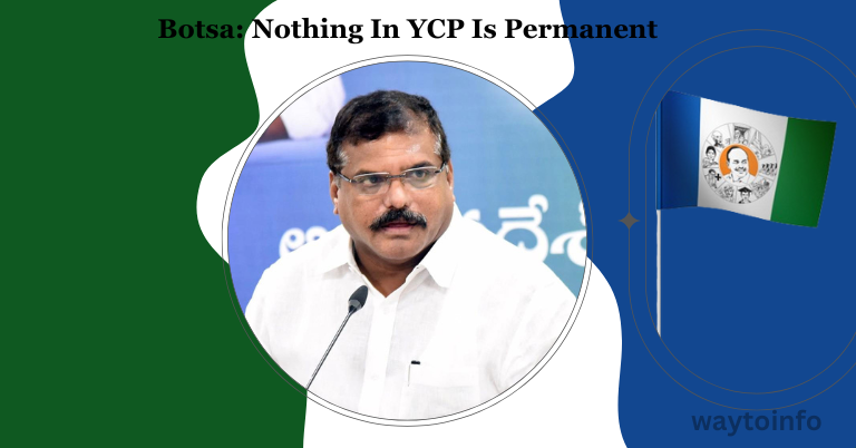 Botsa: Nothing In YCP Is Permanent