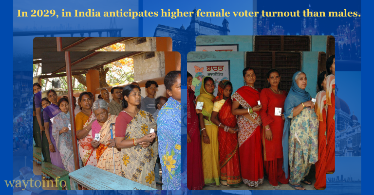 In 2029, in India anticipates higher female voter turnout than males.