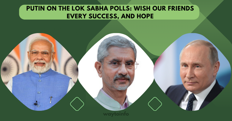 Putin On The Lok Sabha Polls: Wish Our Friends Every Success, And Hope