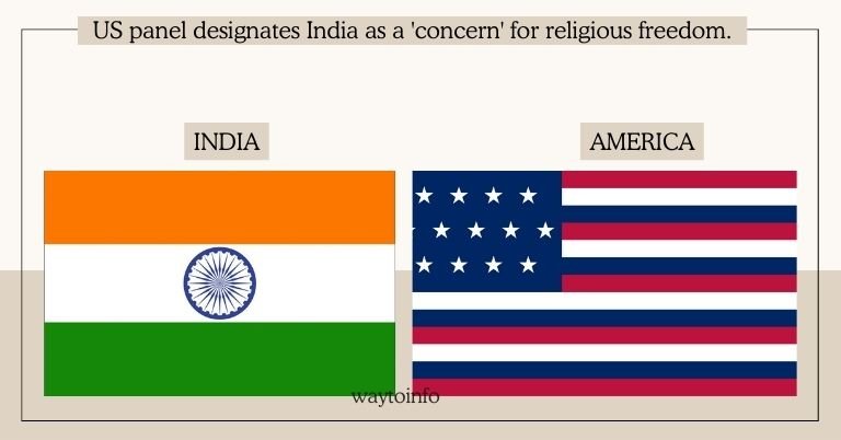 US panel designates India as a 'concern' for religious freedom.