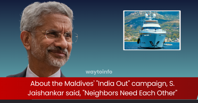 About the Maldives' "India Out" campaign, Jaishankar said, "Neighbors Need Each Other"