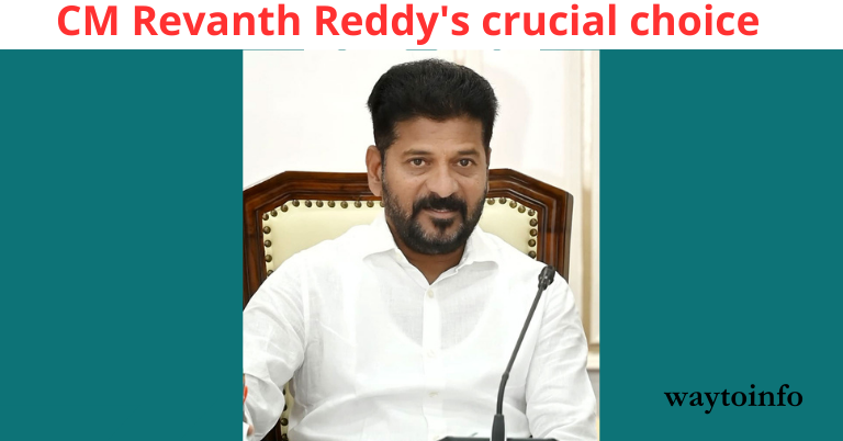 CM Revanth Reddy's crucial choice