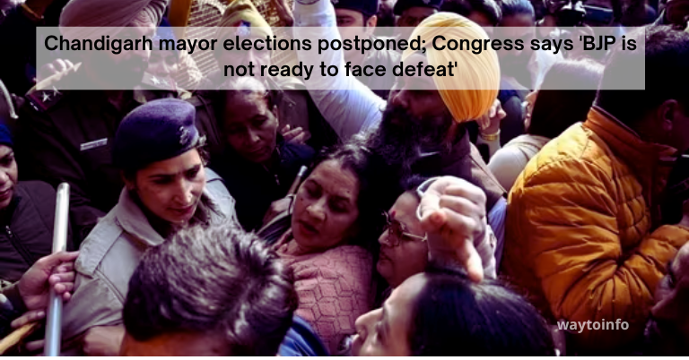 Chandigarh mayor elections postponed; Congress says 'BJP is not ready to face defeat'