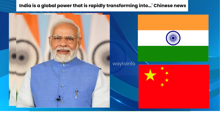 India is a global power that is rapidly transforming into…' Chinese news