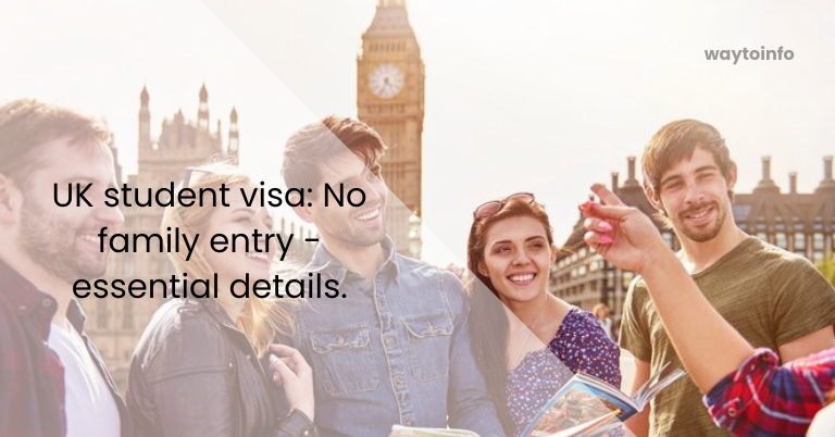 UK student visa: No family entry - essential details.