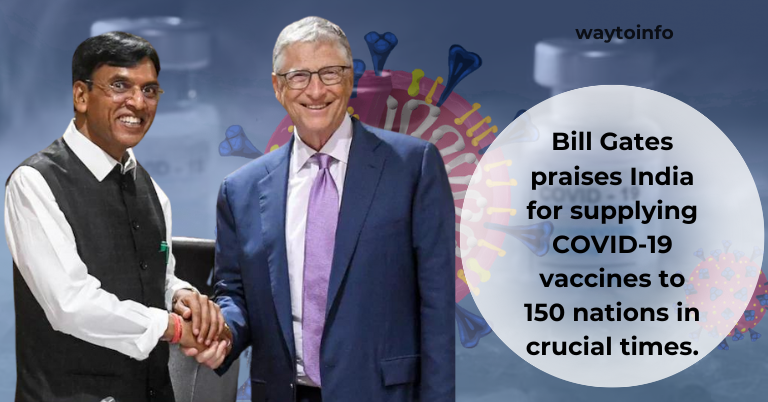 Bill Gates praises India for supplying COVID-19 vaccines to 150 nations in crucial times.