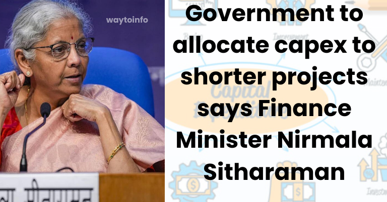 Government to allocate capex to shorter projects says Finance Minister Nirmala Sitharaman
