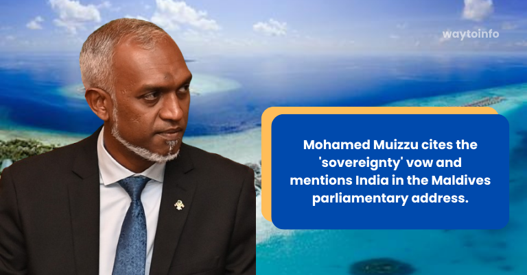 Mohamed Muizzu cites the 'sovereignty' vow and mentions India in the Maldives parliamentary address.