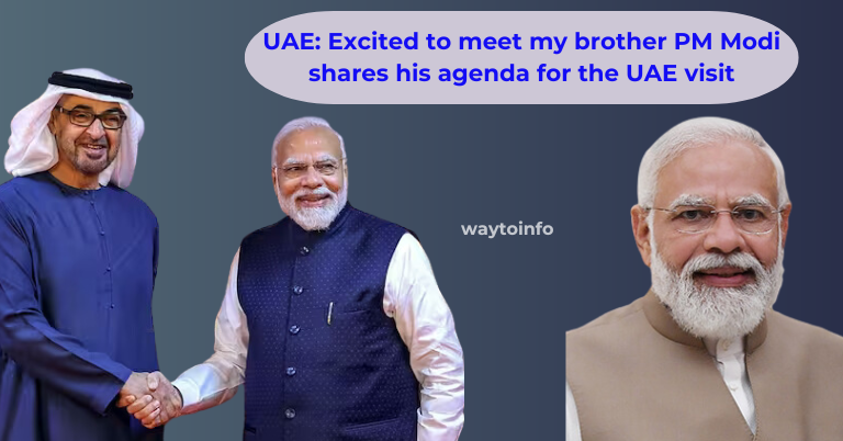 UAE: Excited to meet my brother PM Modi shares his agenda for the UAE visit