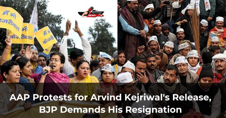 AAP Protests for Arvind Kejriwal's Release, BJP Demands His Resignation