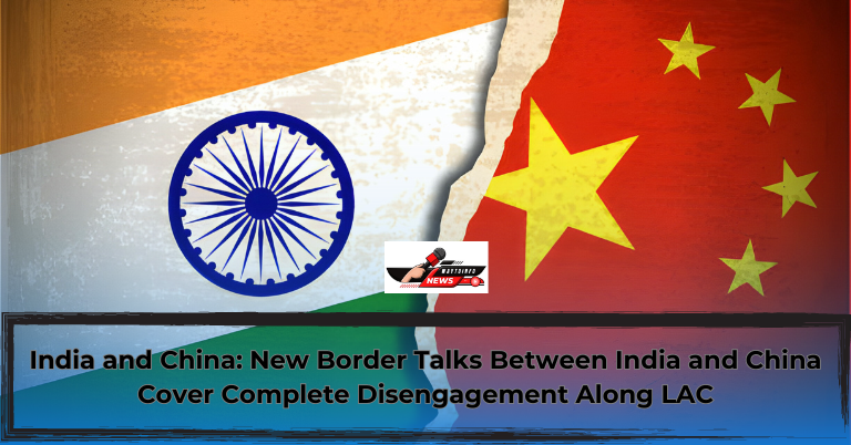 India and China: New Border Talks Between India and China Cover Complete Disengagement Along LAC