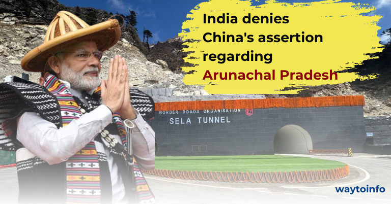 India denies China's assertion regarding Arunachal Pradesh
