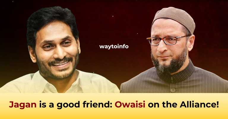 Jagan is a good friend: Owaisi on the Alliance!