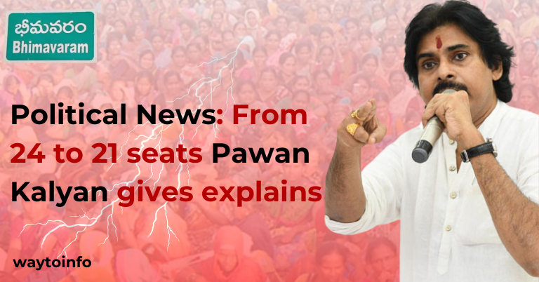 Political News: From 24 to 21 seats Pawan Kalyan gives explains