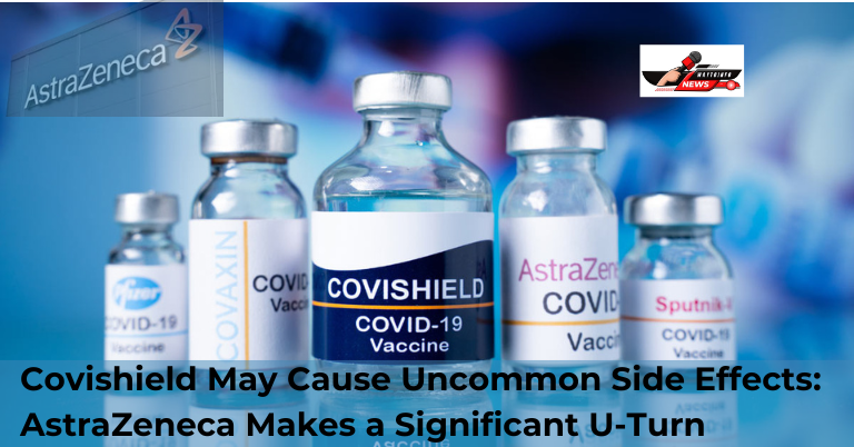 Covishield May Cause Uncommon Side Effects: AstraZeneca