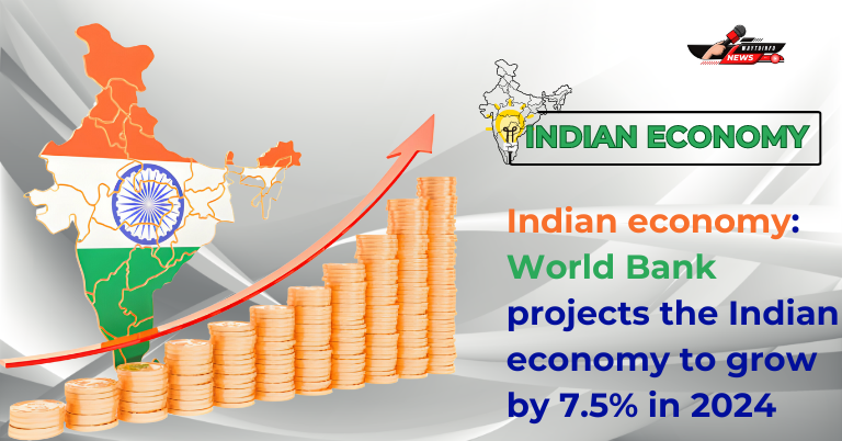 Indian economy: World Bank projects the Indian economy to grow by 7.5% in 2024