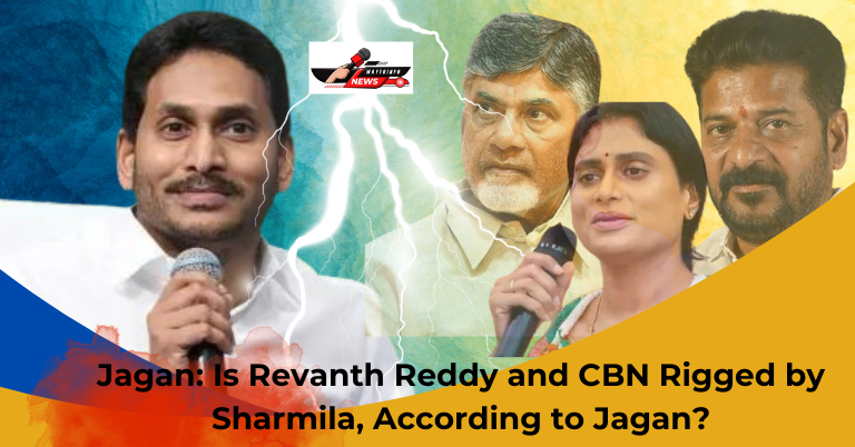 Jagan: Is Revanth Reddy and CBN Rigged by Sharmila, According