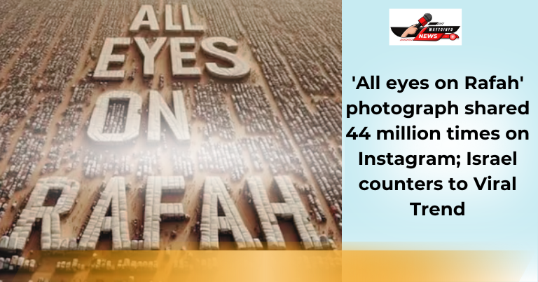 All eyes on Rafah photograph shared 44 million times on Instagram