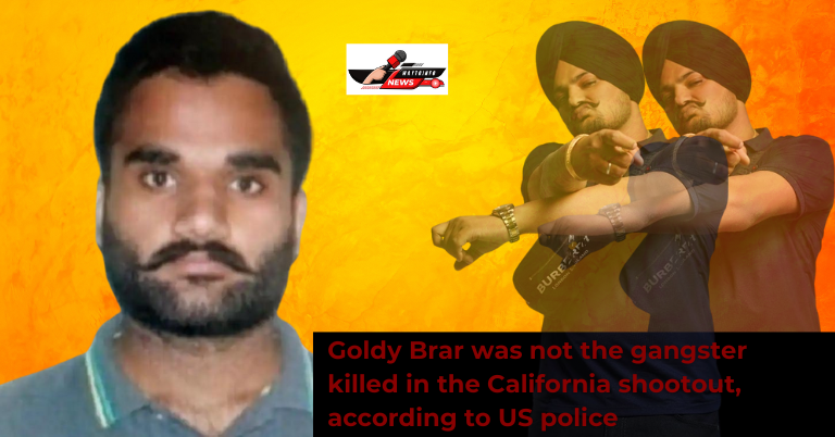 Goldy Brar was not the gangster killed in the California shootout