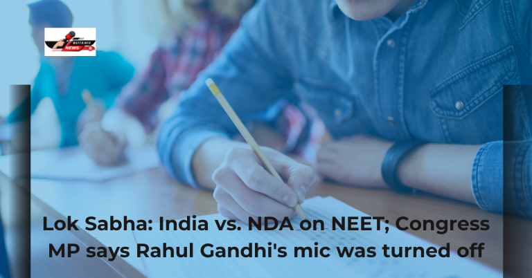 Lok Sabha India vs. NDA on NEET; Congress MP says Rahul