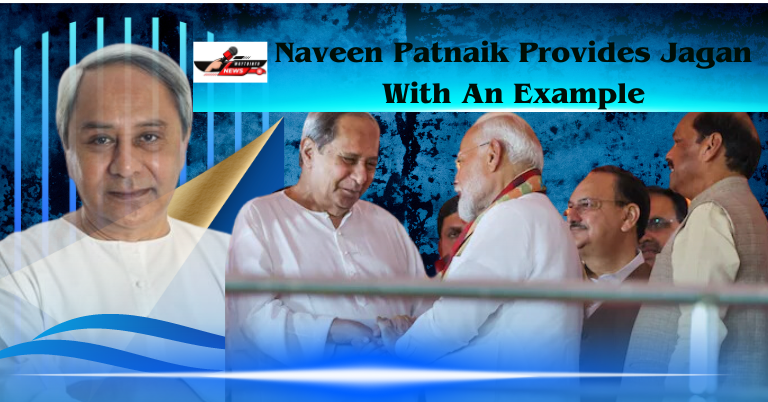 Naveen Patnaik Provides Jagan With An Example